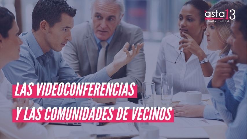 LAS VIDEOCONFERENCIAS Y LAS COMUNIDADES DE VECINOS