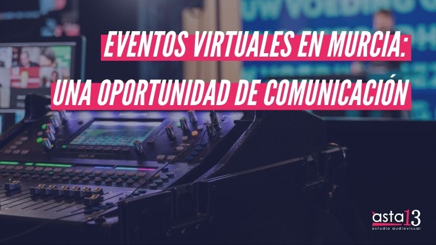EVENTOS VIRTUALES EN MURCIA UNA OPORTUNIDAD DE COMUNICACIÓN